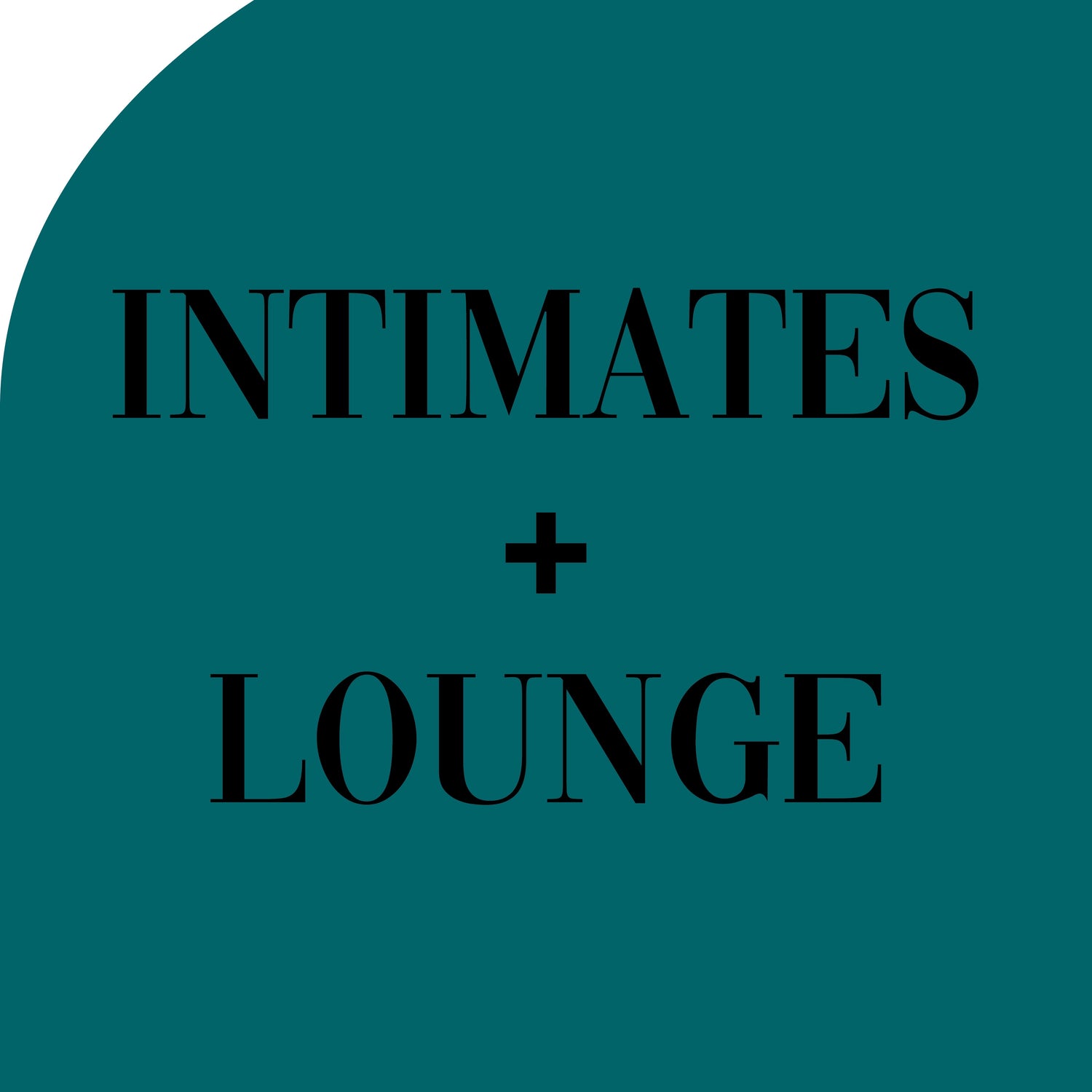 Intimates + Lounge